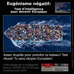 Eugenisme Négatif: Test d'intelligence pour devenir Européen. Se confier à la mafia des trafiquants des êtres humains et traverser la mer sur un bateau de fortune est devenu un test d'intelligence pour les futurs citoyens de l'Union Européens. Si tu es assez stupide pour prendre ce bateau, tu as réussi le test.
